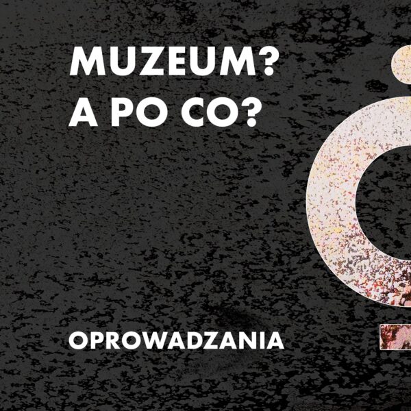 Obraz wydarzenia - Oprowadzanie po wystawie czasowej „Muzeum? A po co?”