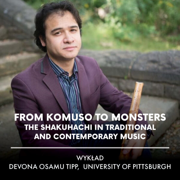 Obraz wydarzenia - From Komuso to Monsters – The shakuhachi in traditional and contemporary music