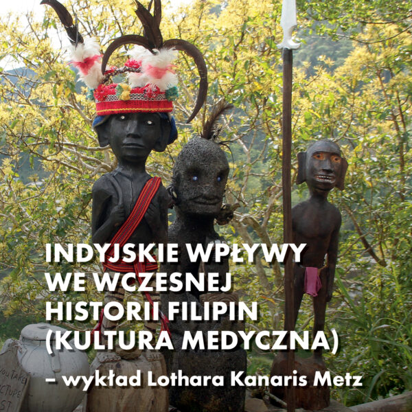 Obraz wydarzenia - Indyjskie wpływy we wczesnej historii Filipin (kultura medyczna) – wykład Lothara Kanaris Metz