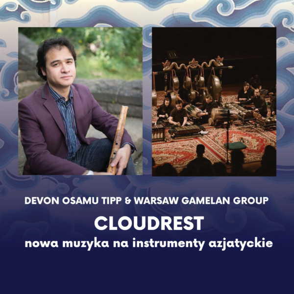 Obraz wydarzenia - CLOUDREST – nowa muzyka na instrumenty azjatyckie – Devon Osamu Tipp & Warsaw Gamelan Group