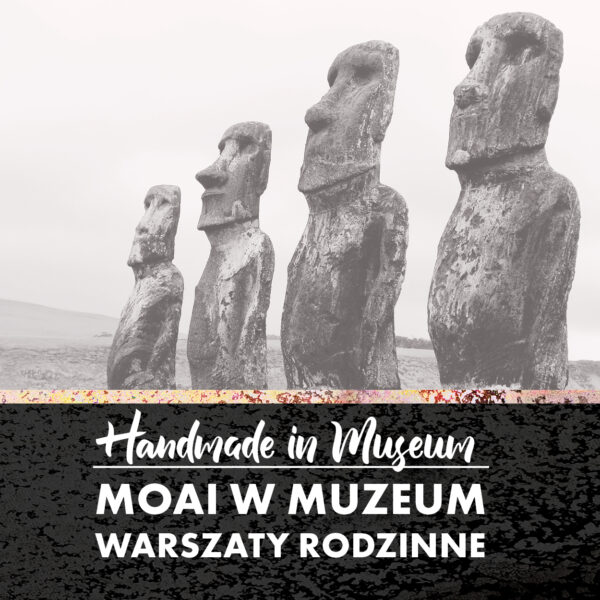 Obraz wydarzenia - Moai w Muzeum – warsztaty rodzinne z cyklu „Hand made in Museum”