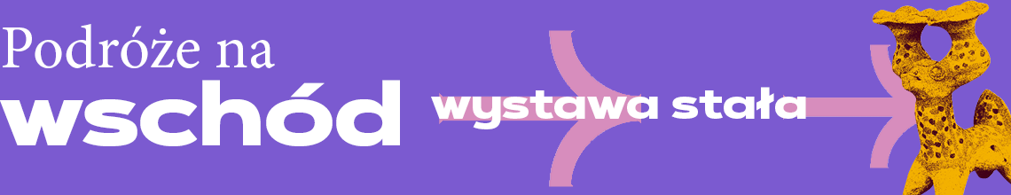 baner z tekstem Podróże na wschód wystawa stała