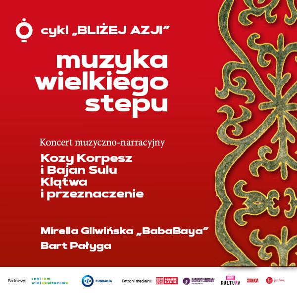 Obraz wydarzenia - Koncert muzyczno – narracyjny | Muzyka Wielkiego Stepu. Kozy Korpesz i Bajan Sulu. Klątwa i przeznaczenie.