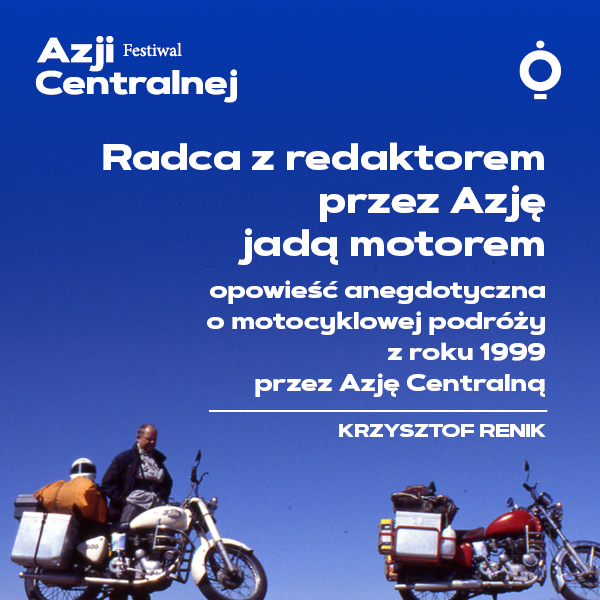 Obraz wydarzenia - RADCA Z REDAKTOREM PRZEZ AZJĘ JADĄ MOTOREM | opowieść Krzysztofa Renika