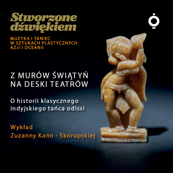 Obraz wydarzenia - Z murów świątyń na deski teatrów. O historii klasycznego indyjskiego tańca odissi – wykład Zuzanny Kann-Skorupskiej