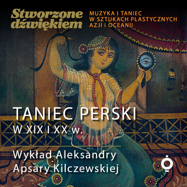 Obraz wydarzenia - TANIEC PERSKI W XIX I XX w. – wykład Aleksandry Apsary Kilczewskiej