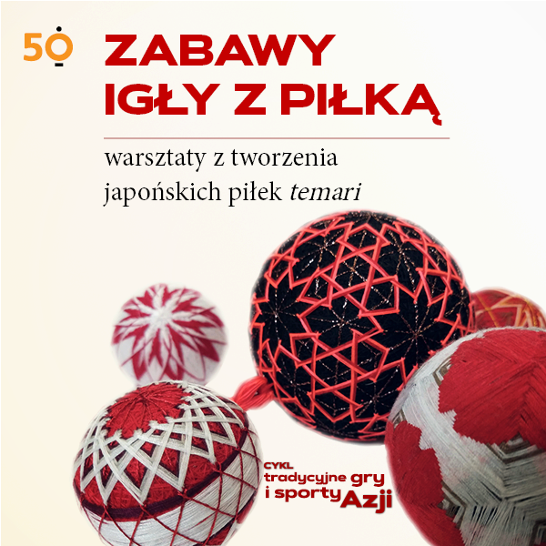 Obraz wydarzenia - ZABAWA IGŁY Z PIŁKĄ – WARSZTATY Z TWORZENIA JAPOŃSKICH PIŁEK TEMARI  – cykl „Tradycyjne gry i sporty Azji”