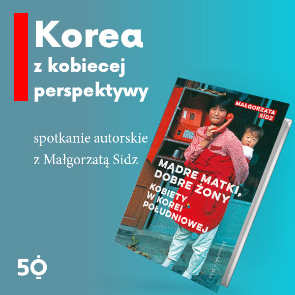 Obraz wydarzenia - Korea z kobiecej perspektywy | spotkanie autorskie z Małgorzatą Sidz