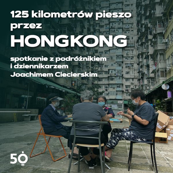 Obraz wydarzenia - 125 kilometrów pieszo przez Hong Kong – spotkanie z podróżnikiem i dziennikarzem Joachimem Ciecierskim