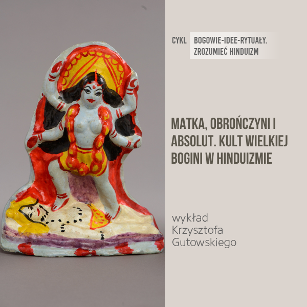 Obraz wpisu - Matka, obrończyni i absolut. Kult wielkiej bogini w hinduizmie | wykład indologa – Krzysztofa Gutowskiego