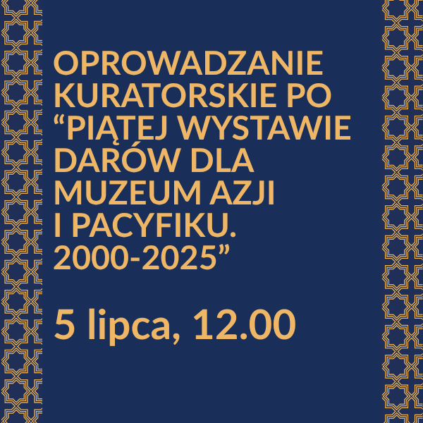 Obraz wpisu - Grafika: Oprowadzanie autorskie po Piątej Wystawie Darów dla Muzeum Azji i Pacyfiku. 2000-2025