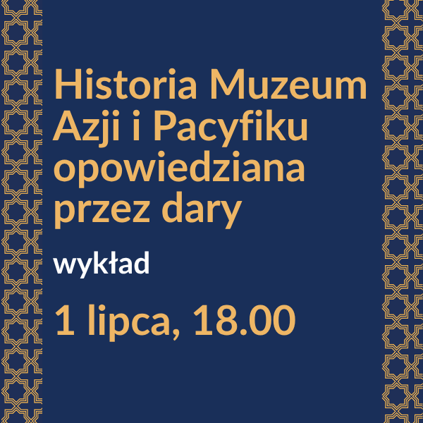 Obraz wpisu - Grafika: Historia Muzeum Azji i Pacyfiku opowiedziana przez dary.