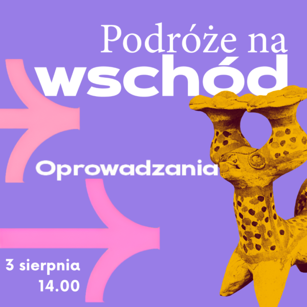 Obraz wydarzenia - „Podróże na wschód” | oprowadzanie po wystawie stałej