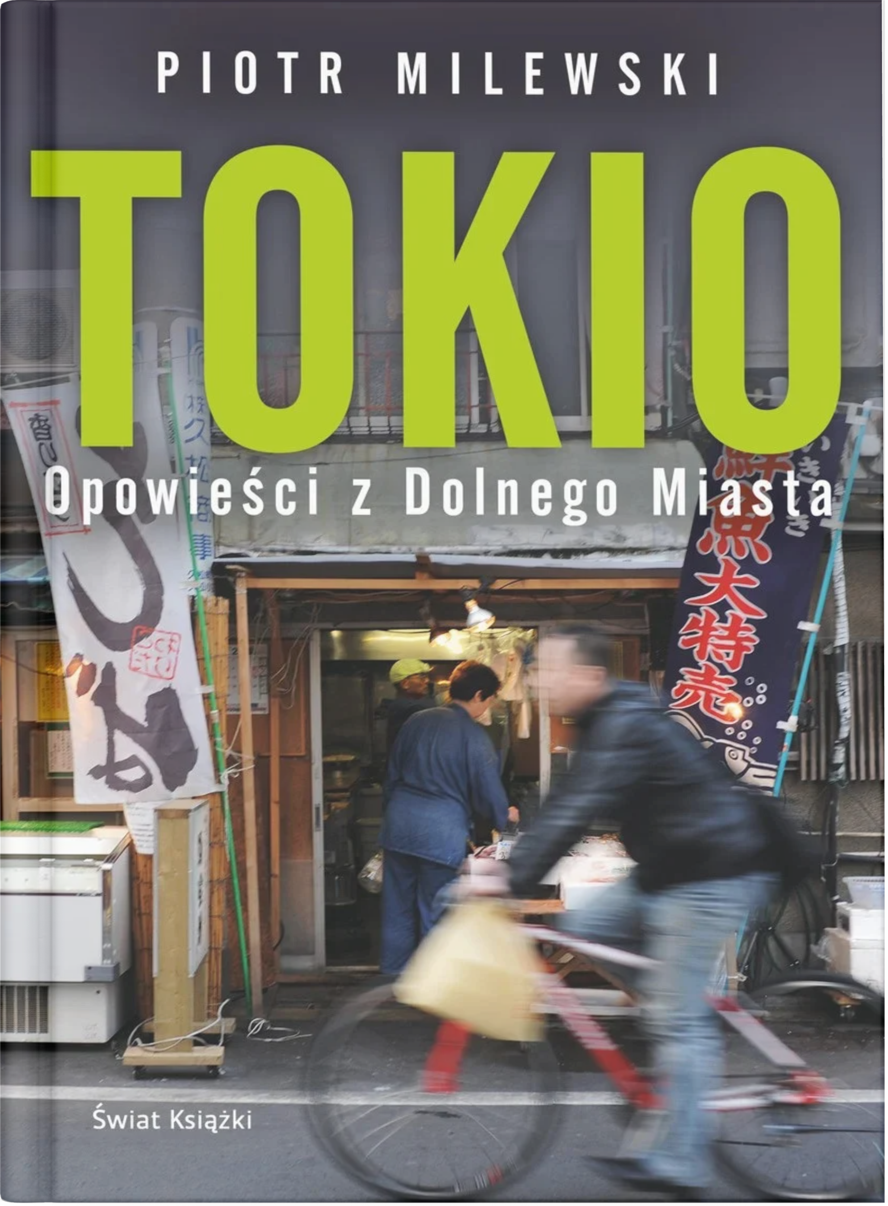 okładka książki piotra milewskiego "tokio. opowieść z dolnego miasta"