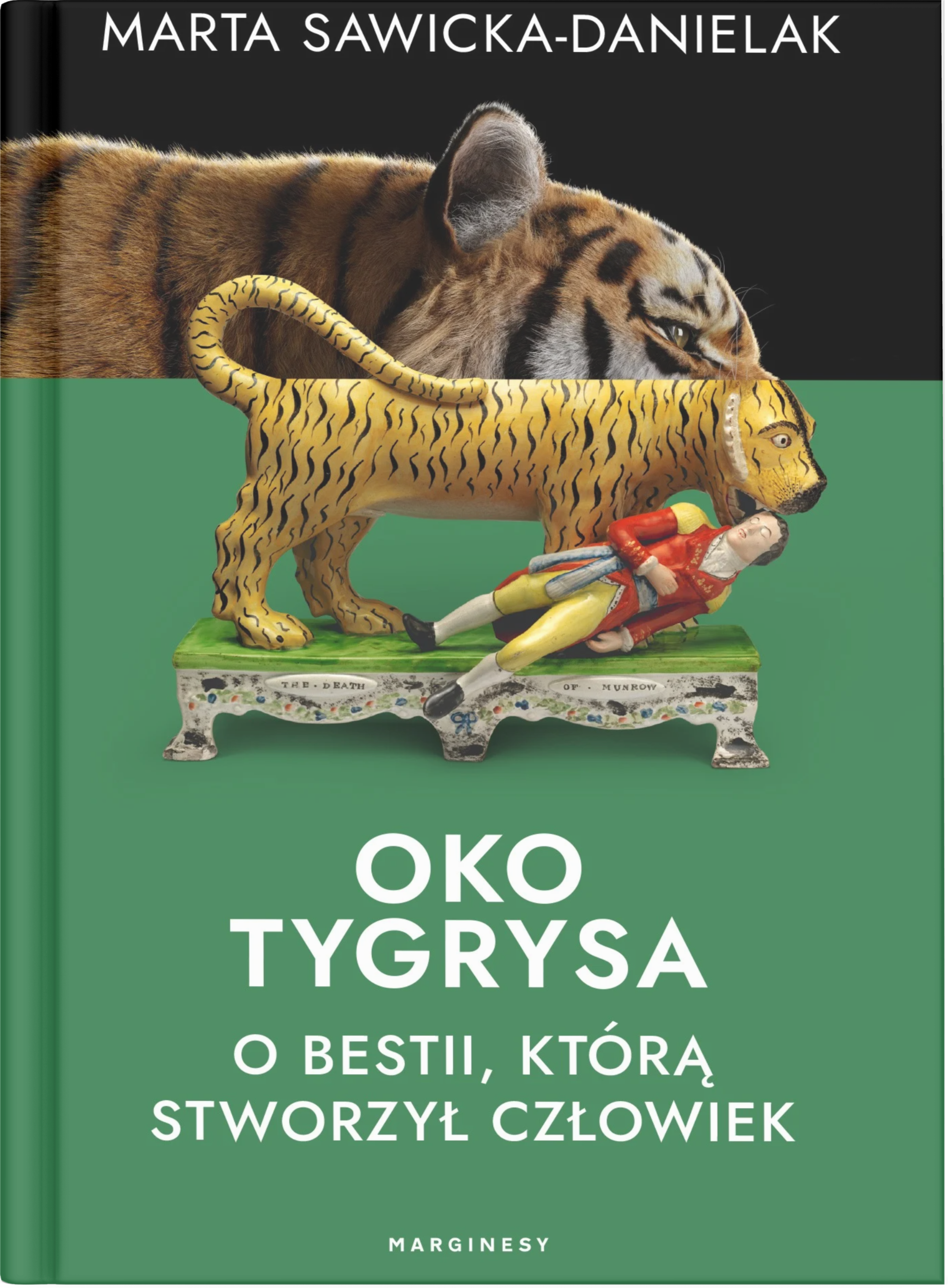 okładka książki Marty Sawickiej-Danielak "Oko tygrysa. Opowieść o bestii, którą stworzył człowiek"
