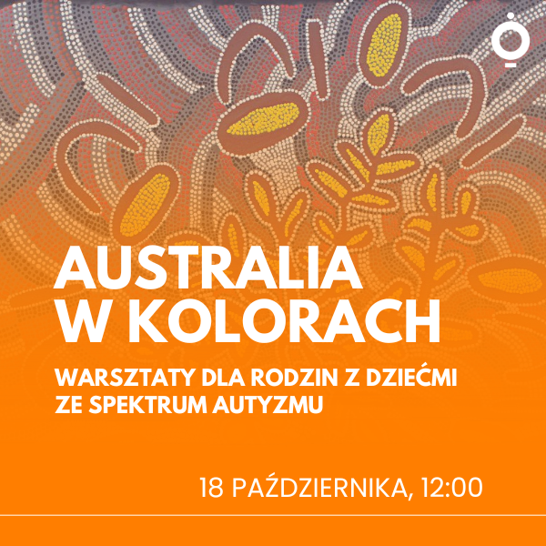 Obraz wydarzenia - Australia w kolorach I warsztaty dla rodzin z dziećmi ze spektrum autyzmu