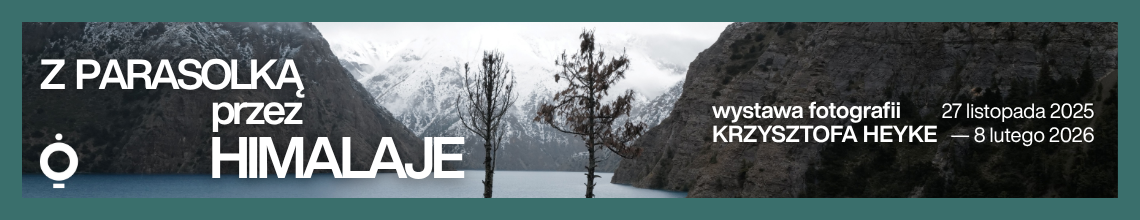 „Z PARASOLKĄ PRZEZ HIMALAJE”. FOTOGRAFIE KRZYSZTOFA HEYKE