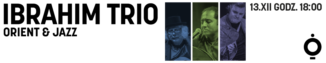 Baner - IBRAHIM TRIO: ORIENT & JAZZ | koncert