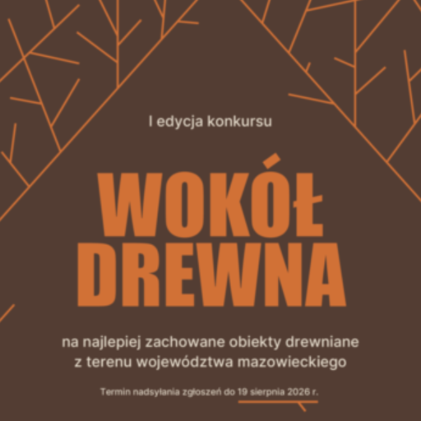 Obraz wpisu - I edycja konkursu „Wokół drewna – na najlepiej zachowane obiekty drewniane z terenu województwa mazowieckiego”